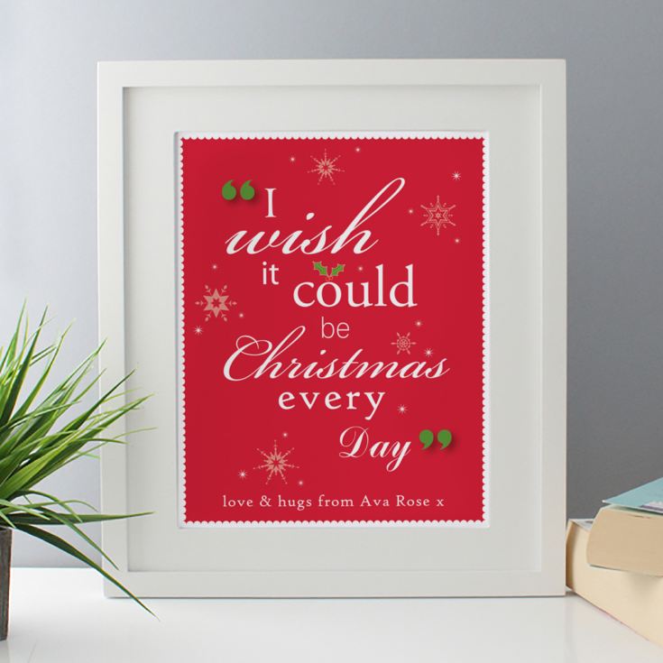 I Wish It Could Be Christmas Every Day Personalised Framed Print | The ...