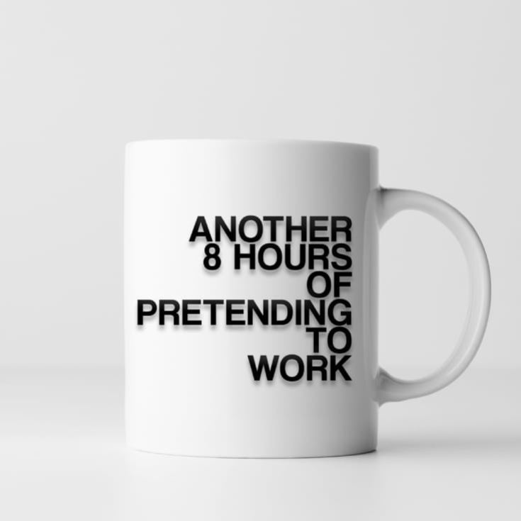Another 8 Hours Of Pretending To Work Mug product image